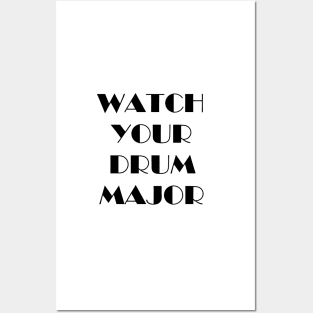 Watch Your Drum Major Posters and Art